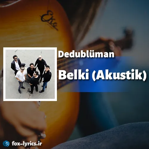 دانلود آهنگ Belki (Akustik) از Dedublüman همراه با ترجمه