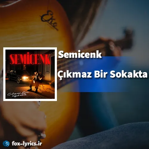 دانلود آهنگ Çıkmaz Bir Sokakta از Semicenk همراه با ترجمه