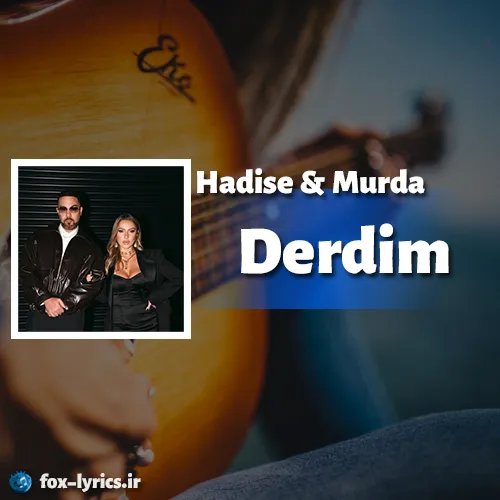 دانلود آهنگ Derdim از Hadise و Murda همراه با ترجمه