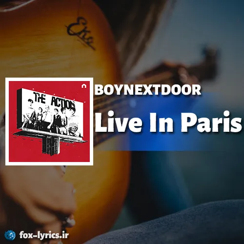 دانلود آهنگ Live In Paris از BOYNEXTDOOR همراه با ترجمه