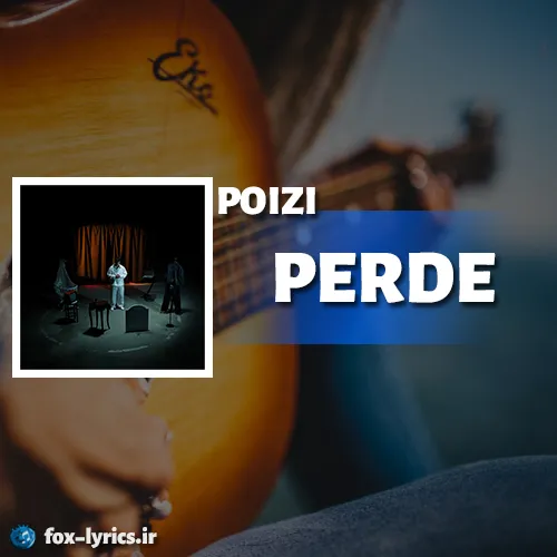 دانلود آهنگ PERDE از POIZI همراه با ترجمه