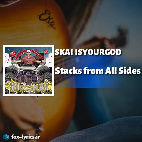 دانلود آهنگ Stacks from All Sides از SKAI ISYOURGOD + ترجمه