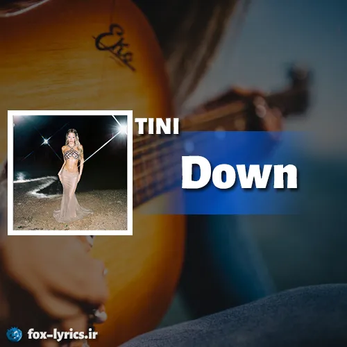 دانلود آهنگ Down از TINI همراه با ترجمه