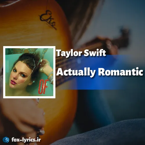 دانلود آهنگ Actually Romantic از Taylor Swift همراه با ترجمه