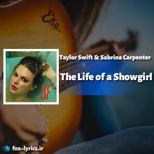 دانلود آهنگ The Life of a Showgirl از Taylor Swift و Sabrina Carpenter + ترجمه