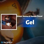دانلود آهنگ Gel از Umur Doma و Hande Ünsal همراه با ترجمه