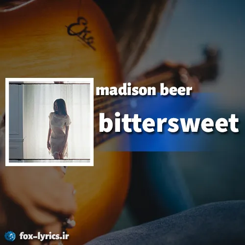 دانلود آهنگ bittersweet از madison beer همراه با ترجمه