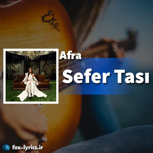 دانلود آهنگ Sefer Tası از Afra همراه با ترجمه
