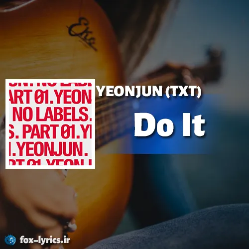 دانلود آهنگ Do It از YEONJUN (TXT) همراه با ترجمه