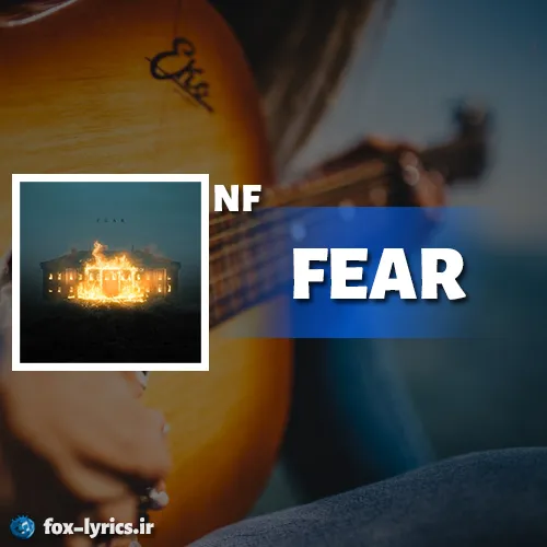 دانلود آهنگ FEAR از NF همراه با ترجمه