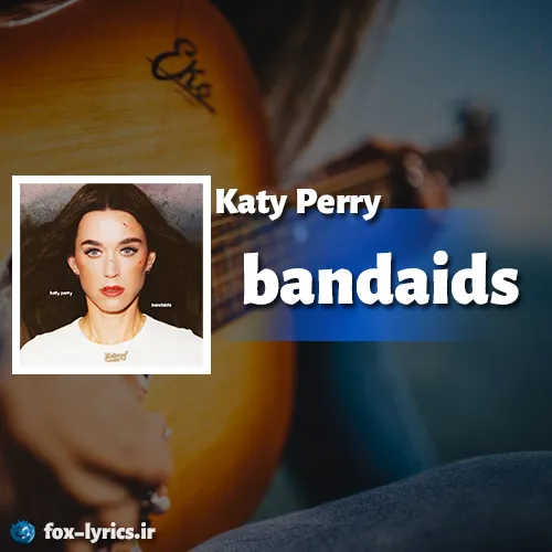 دانلود آهنگ bandaids از Katy Perry همراه با ترجمه