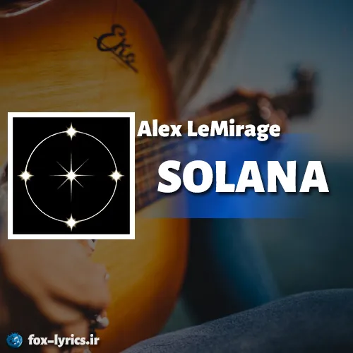 دانلود آهنگ SOLANA از Alex LeMirage همراه با ترجمه
