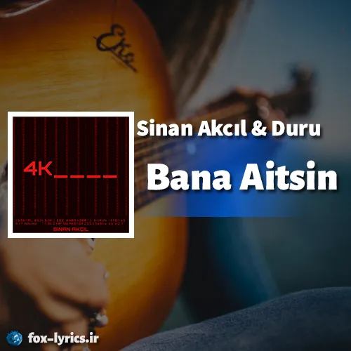 دانلود آهنگ Bana Aitsin از Sinan Akçıl و Duru + ترجمه