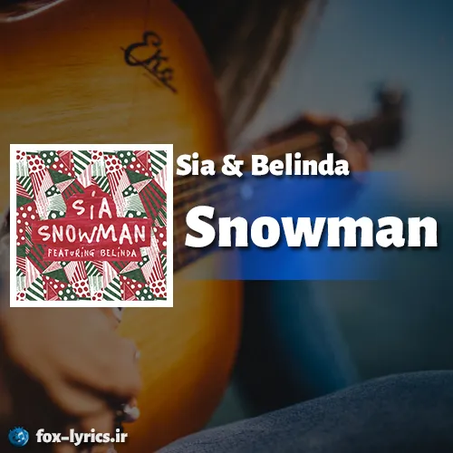 دانلود آهنگ Snowman از Sia و Belinda همراه با ترجمه