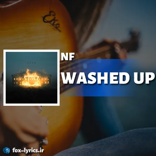 دانلود آهنگ WASHED UP از NF همراه با ترجمه