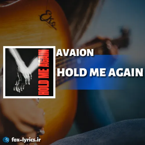 دانلود آهنگ HOLD ME AGAIN از AVAION همراه با ترجمه