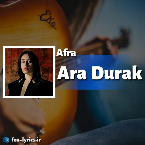 دانلود آهنگ Ara Durak از Afra همراه با ترجمه