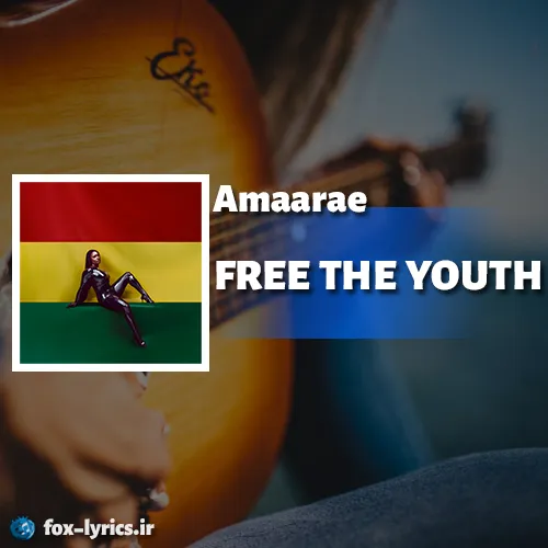دانلود آهنگ FREE THE YOUTH از Amaarae همراه با ترجمه