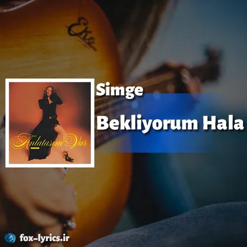 دانلود آهنگ Bekliyorum Hala از Simge همراه با ترجمه
