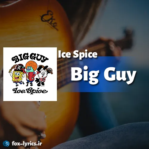 دانلود آهنگ Big Guy از Ice Spice همراه با ترجمه