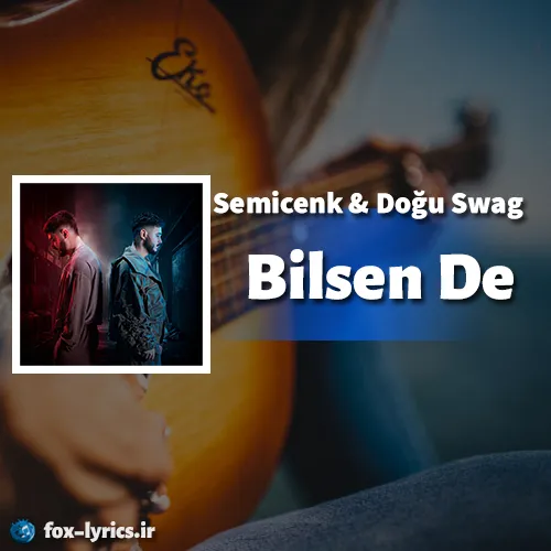 دانلود آهنگ Bilsen De از Semicenk و Doğu Swag + ترجمه