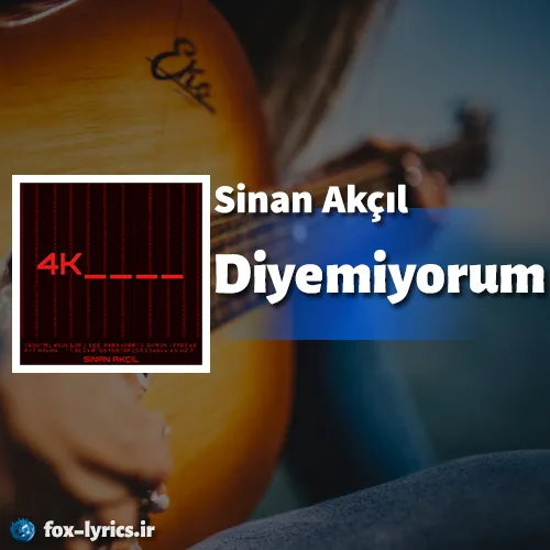 دانلود آهنگ Diyemiyorum از Sinan Akçıl همراه با ترجمه