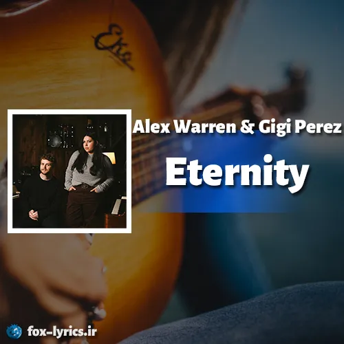 دانلود آهنگ Eternity از Alex Warren و Gigi Perez + ترجمه