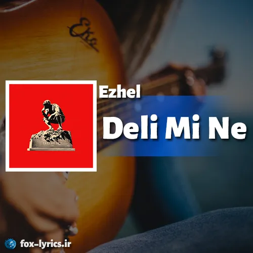 دانلود آهنگ Deli Mi Ne از Ezhel همراه با ترجمه