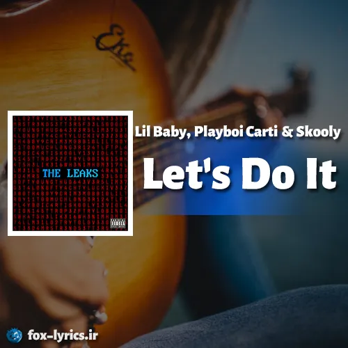 دانلود آهنگ Let's Do It از Lil Baby و Playboi Carti و & Skooly + ترجمه