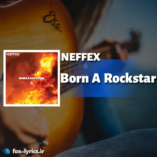 دانلود آهنگ Born A Rockstar از NEFFEX همراه با ترجمه