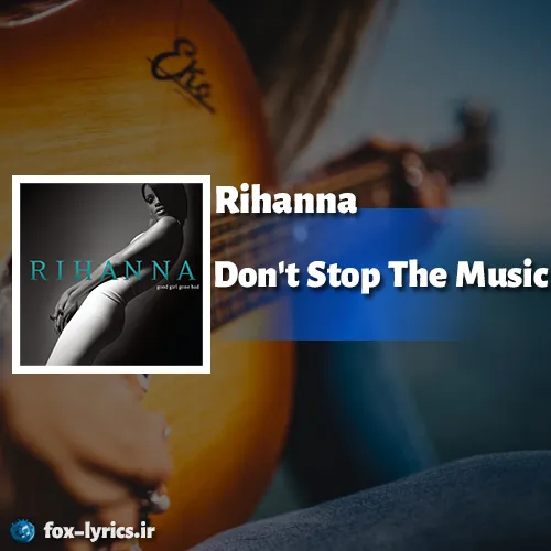 دانلود آهنگ Don't Stop The Music از Rihanna همراه با ترجمه
