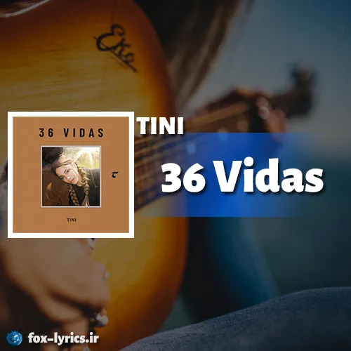 دانلود آهنگ 36 Vidas از TINI همراه با ترجمه