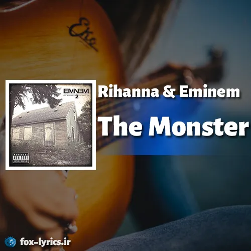 دانلود آهنگ The Monster از Rihanna و Eminem همراه با ترجمه