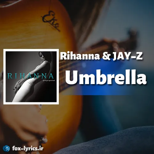 دانلود آهنگ Umbrella از Rihanna و JAY-Z همراه با ترجمه