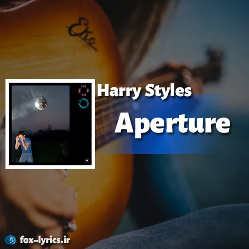 دانلود آهنگ Aperture از Harry Styles همراه با ترجمه