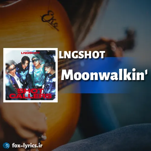 دانلود آهنگ Moonwalkin از LNGSHOT همراه با ترجمه