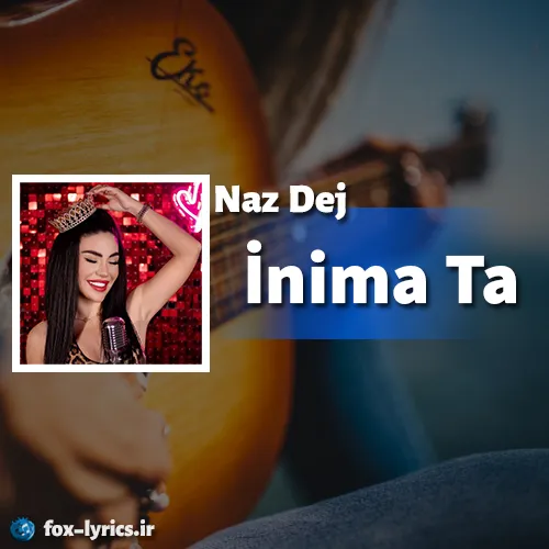 دانلود آهنگ İnima Ta از Naz Dej همراه با ترجمه