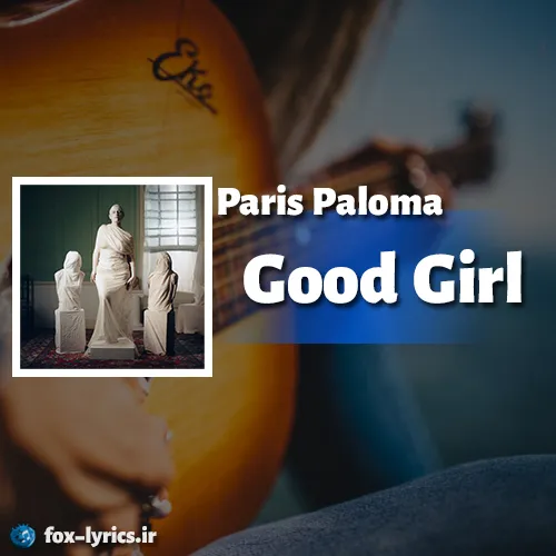 دانلود آهنگ Good Girl از Paris Paloma همراه با ترجمه