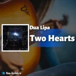 دانلود آهنگ Two Hearts از Dua Lipa همراه با ترجمه