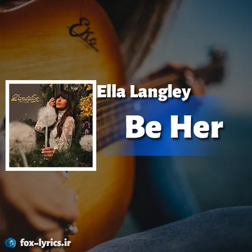 دانلود آهنگ Be Her از Ella Langley همراه با ترجمه