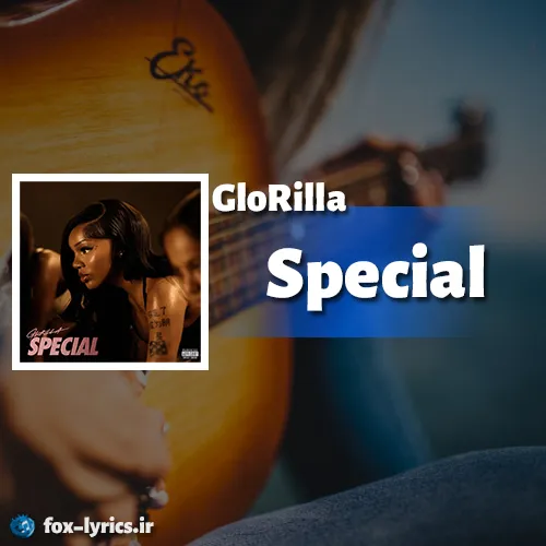 دانلود آهنگ Special از GloRilla همراه با ترجمه