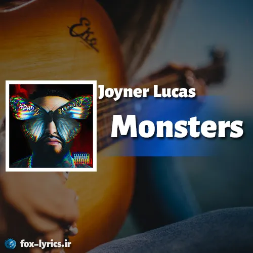 دانلود آهنگ Monsters از Joyner Lucas همراه با ترجمه