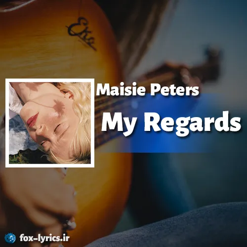 دانلود آهنگ My Regards از Maisie Peters همراه با ترجمه