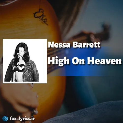 دانلود آهنگ High On Heaven از Nessa Barrett + ترجمه
