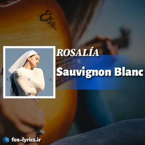 دانلود آهنگ Sauvignon Blanc از ROSALÍA همراه با ترجمه