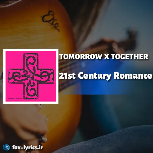 دانلود آهنگ 21st Century Romance از تی اکس تی + ترجمه