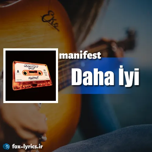 دانلود آهنگ Daha İyi از مانیفست + متن و ترجمه