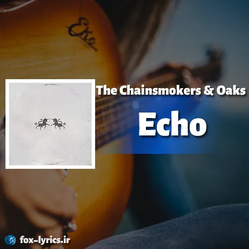 دانلود آهنگ Echo از د چینسموکرز و اوکس