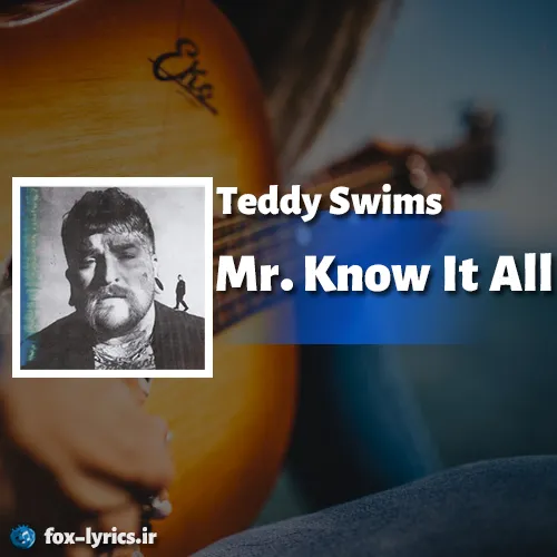 دانلود آهنگ Mr. Know It All از تدی سویمز