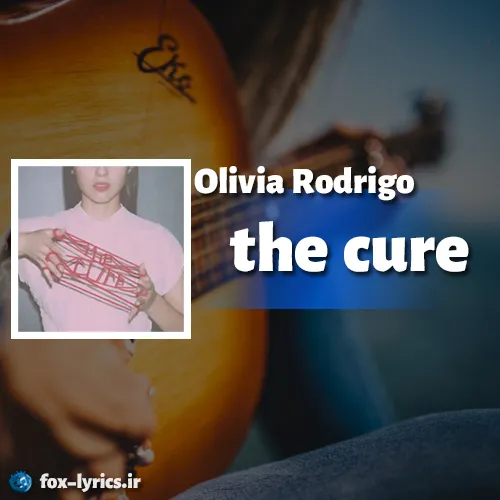 دانلود آهنگ the cure از اولیویا رودریگو + ترجمه